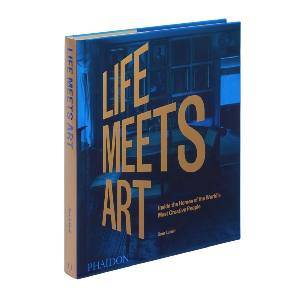 Life Meets Art: Inside the Homes of the World's Most Creative People