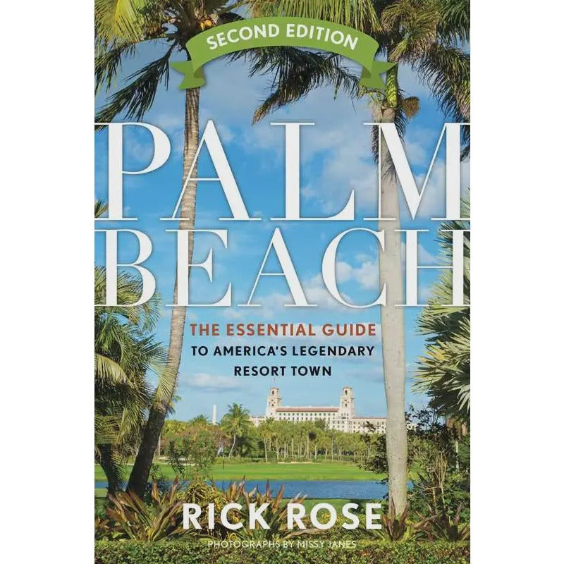 Palm Beach: The Essential Guide to America's Legendary Resort Town