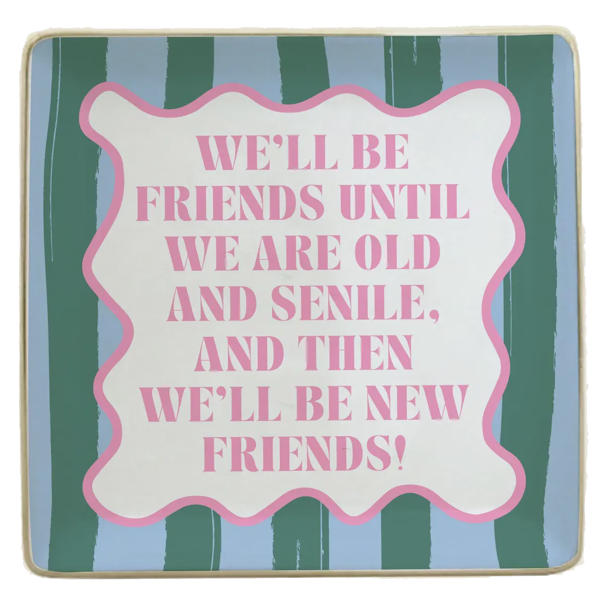 Ceramic Trinket Tray | We'll Be Friends Until We Are Old