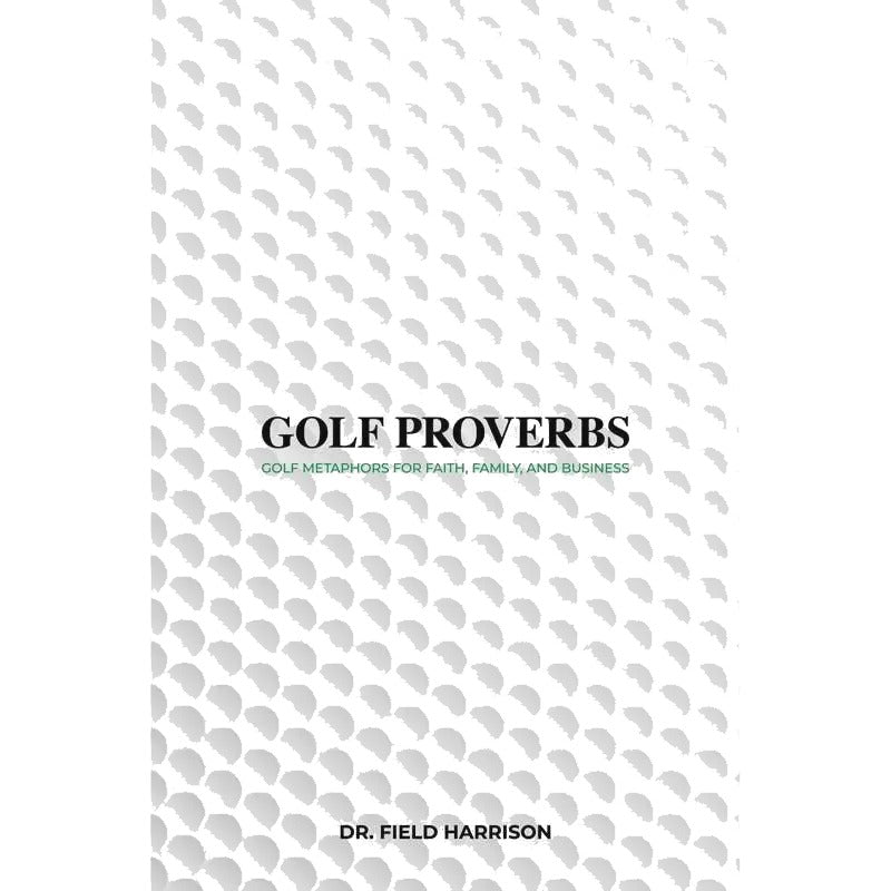Golf Proverbs By Dr. Field Harrison